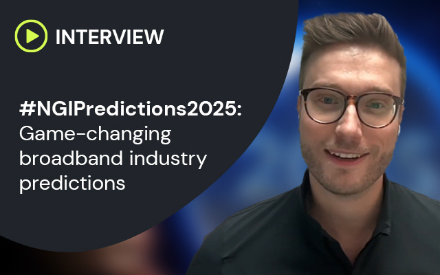 #NGIPredictions2025: Game-changing broadband industry predictions