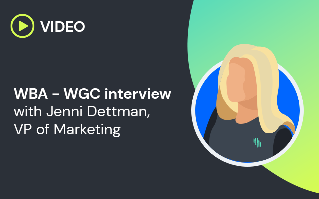 WBA - WGC Interview with Jenni Dettman, VP of Marketing